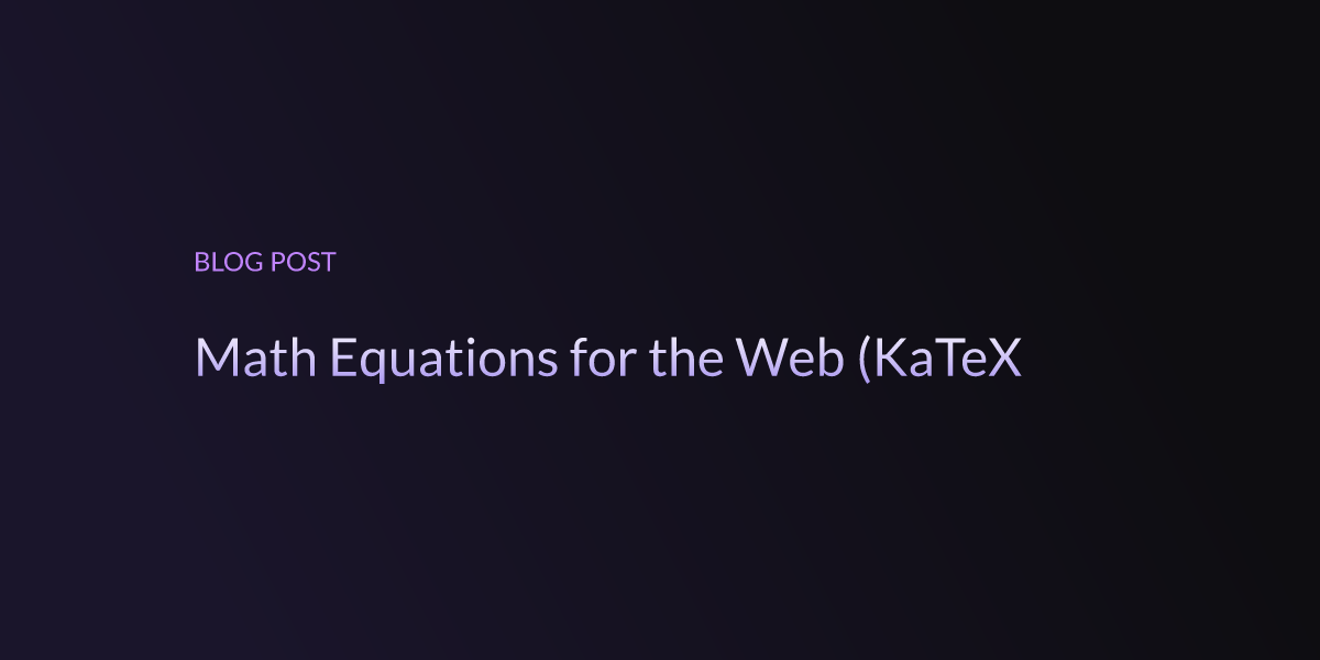 Mohanad Alrwaihy | Math Equations for the Web (KaTeX)